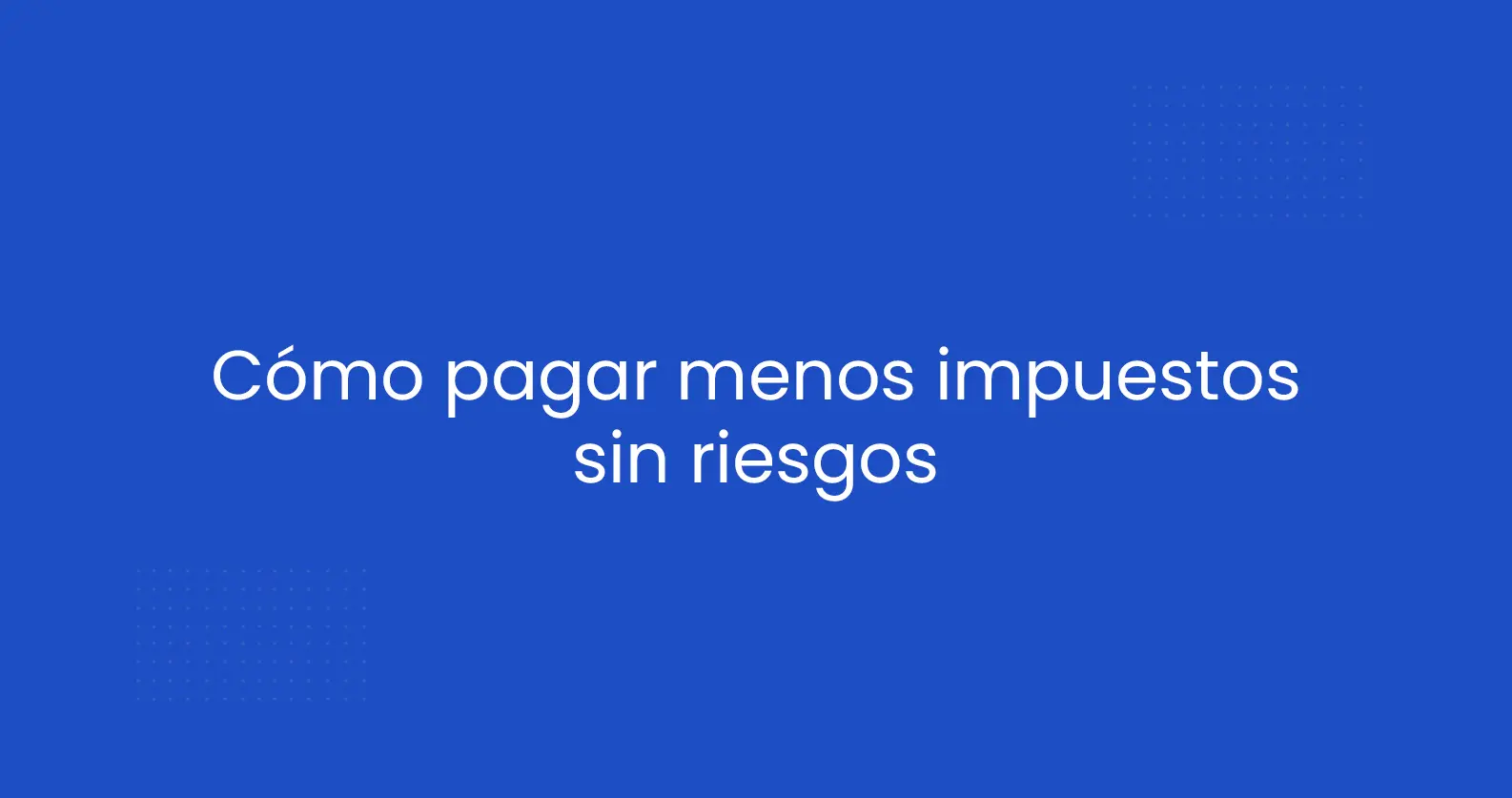 Cómo optimizar la carga fiscal de forma legal: guía completa para autónomos y empresas