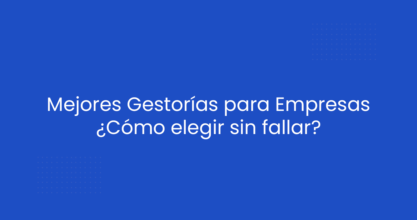 Las 12 mejores gestorías para empresas en Madrid, ¿cómo elegir la correcta?
